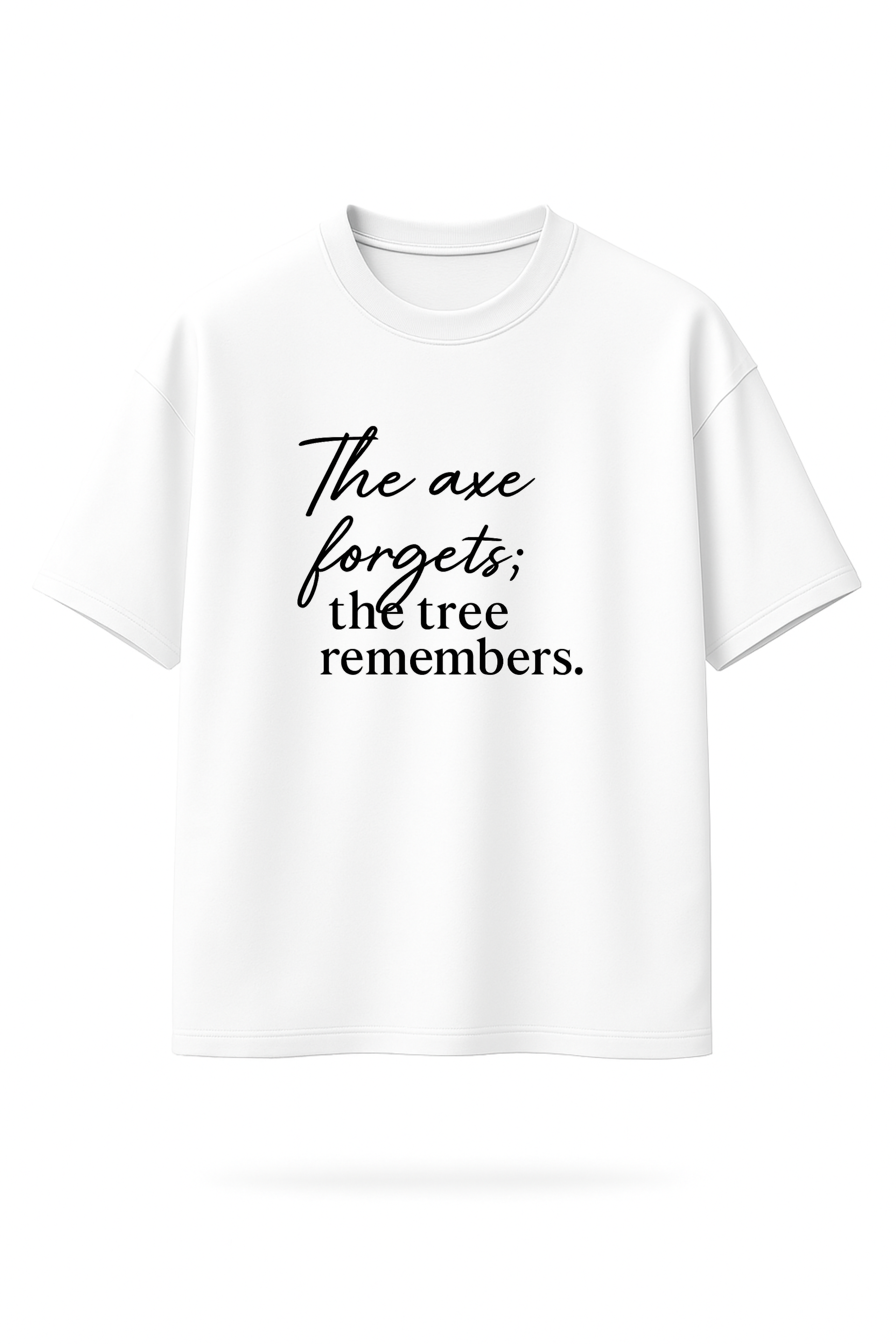 DRAQSTA – The Axe Forgets; The Tree Remembers Quote T-Shirt DRAQSTA